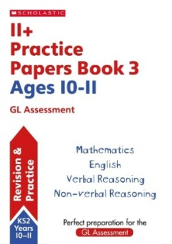 11+ Practice Papers for the GL Assessment Ages 10-11 - Book 3
