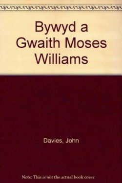 Bywyd a Gwaith Moses Williams