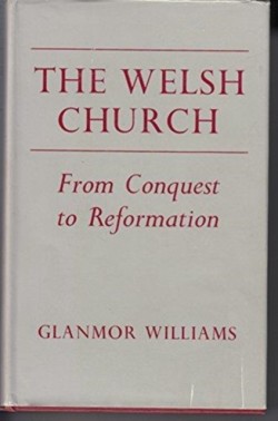 Welsh Church from the Conquest to the Reformation