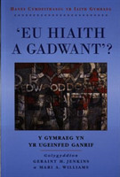 'Eu Hiaith a Gadwant?' Y Gymraeg yn yr Ugeinfed Ganrif