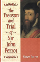 Treason and Trial of Sir John Perrot