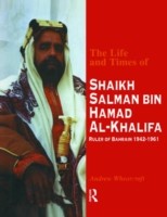 Life and Times of Shaikh Salman Bin Al-Khalifa