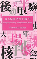Kanji Politics Language Policy and Japanese Script