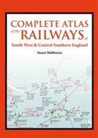Atlas of the Railways in South West and Central Southern England