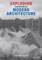 Exploding the Myths of Modern Architecture -
