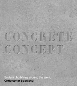 Concrete Concept Brutalist Buildings Around the World