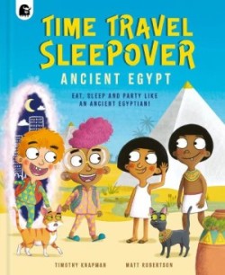 Time Travel Sleepover: Ancient Egypt