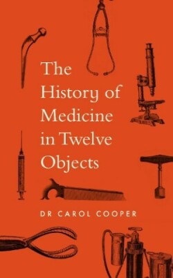 History of Medicine in Twelve Objects