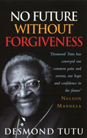 Tutu, Archbishop Desmond - No Future Without Forgiveness