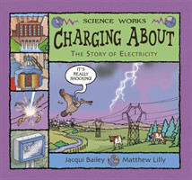 Charging About: The Story of Electricity
