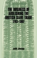 Business of Abolishing the British Slave Trade, 1783-1807