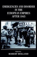 Emergencies and Disorder in the European Empires After 1945