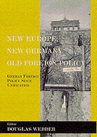 New Europe, New Germany, Old Foreign Policy? German Foreign Policy Since Unification