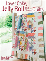 Layer Cake, Jelly Roll & Charm Quilts