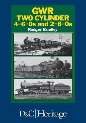 Great Western Railway Two Cylinder 4-6-0's and 2-6-0'S