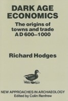 Dark Age Economics Origins of Towns and Trade, A.D.600-1000