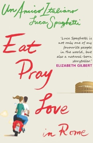 Eat, Pray Love in Rome