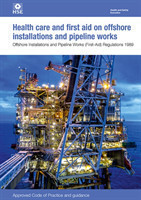 Health care and first aid on offshore installations and pipeline works Offshore Installations and Pipeline Works (First-aid) Regulations 1989 Approved Code of Practice and guidance