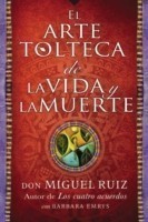 Arte Tolteca de la Vida y La Muerte (the Toltec Art of Life and Death - Spanish Edition)