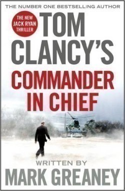 Tom Clancy's Commander-in-Chief: A Jack Ryan Novel
