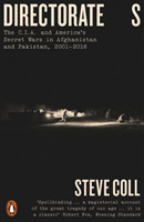 Directorate S The C.I.A. and America's Secret Wars in Afghanistan and Pakistan, 2001-2016