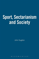 Sport, Sectarianism and Society in a Divided Ireland