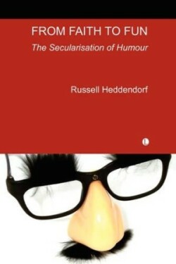 From Faith to Fun The Secularisation of Humour