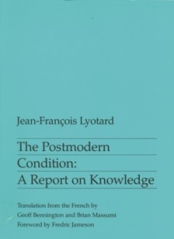The Postmodern Condition A Report on Knowledge