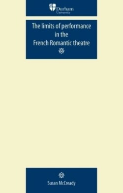 Limits of Performance in the French Romantic Theatre