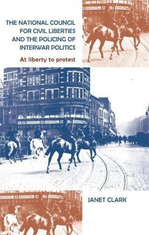 National Council for Civil Liberties and the Policing of Interwar Politics