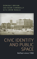 Civic Identity and Public Space Belfast Since 1780