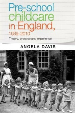 Pre–School Childcare in England, 1939–2010