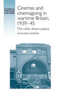 Cinemas and Cinemagoing in Wartime Britain, 1939–45