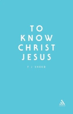 To Know Christ Jesus