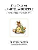 Tale of Samuel Whiskers or the Roly-Poly Pudding