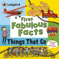 Things That Go: Ladybird First Fabulous Facts