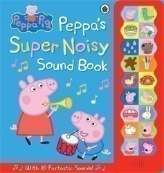 Peppa Pig: Peppas Super Noisy Sound Book