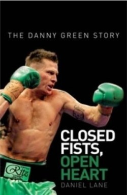 Closed Fists, Open Heart: The Danny Green Story