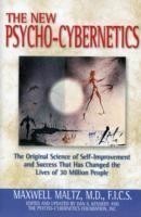 Psycho-Cybernetics The Original Science of Self-Improvement and Success That Has Changed the Lives o