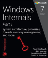 Windows Internals, Part 1 System architecture, processes, threads, memory management, and more