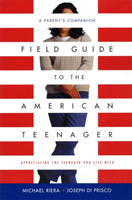 Field Guide To The American Teenager