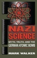 Nazi Science Myth, Truth, And The German Atomic Bomb