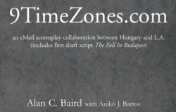 9TimeZones.Com An eMail Screenplay Collaboration Between Hungary and L.A. (includes first draft script The Fall In Budapest)