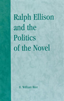 Ralph Ellison and the Politics of the Novel