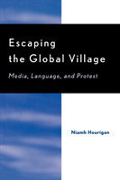 Escaping the Global Village Media, Language, and Protest