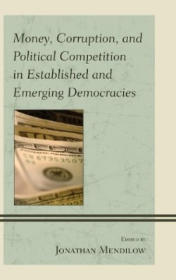 Money, Corruption, and Political Competition in Established and Emerging Democracies