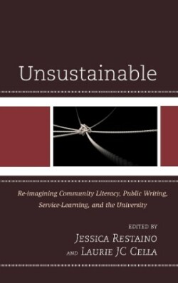 Unsustainable Re-imagining Community Literacy, Public Writing, Service-Learning, and the University