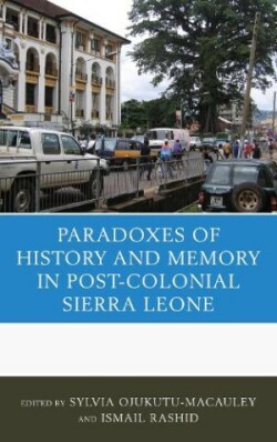 Paradoxes of History and Memory in Post-Colonial Sierra Leone