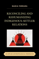 Reconciling and Rehumanizing Indigenous–Settler Relations