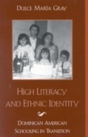 High Literacy and Ethnic Identity Dominican American Schooling in Transition